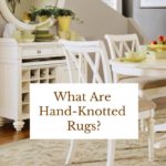 What Are Hand-Knotted Rugs